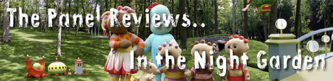 Fatherhood The Panel Reviews In The Night Garden The